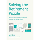 Solving The Retirement Puzzle: What you have, what you will need and how you will get there
