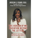 This Version of Me: Education Beyond the Letters: A Memoir of Loss, Struggle and the Pursuit of Purpose