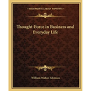 Thought-Force in Business and Everyday Life