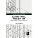 Securing Finance, Mobilizing Risk: Money Cultures at the Bank of England