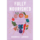 Fully Nourished: A Grace-Filled Approach to Ditch Diets and Find Peace with Food and Your Body