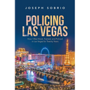 Policing Las Vegas: How I Was Hired, Trained, and Policed in Las Vegas for Twenty Years