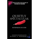 Quietly Spectacular: Rethinking Success on Your Own Terms