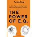 The Power of E.Q.: Social Intelligence, Reading People, and How to Navigate Any Situation