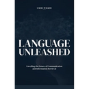 Language Unleashed: Unveiling the Future of Communication and Information Retrieval