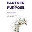 Partner with Purpose: Solving 21st-Century Business Problems Through Cross-Sector Collaboration