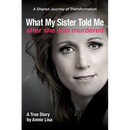 What My Sister Told Me After She Was Murdered: A Shared Journey of Transformation