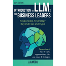 Introduction to Large Language Models for Business Leaders: Responsible AI Strategy Beyond Fear and Hype