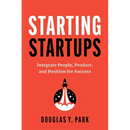 Starting Startups: Integrate People, Product, and Position for Success