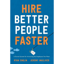 Hire Better People Faster: A Proven System for Attracting the Employees You Want