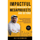 Impactful Facility Management For Megaprojects and Beyond: How to Conceptualise and Implement Contemporary Best Practices and Automation-Driven Facili