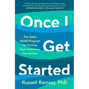 Once I Get Started: The Adult ADHD Program for Turning Your Intentions Into Actions