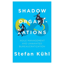 Shadow Organizations: Agile Management and Unwanted Bureaucratization