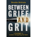 Between Grief and Grit: A Flashlight for Leaders Navigating the Dark
