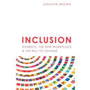 Inclusion: Diversity, The New Workplace & The Will To Change
