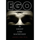 Ego: The Ghost in Your Machinery