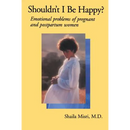 Shouldn't I Be Happy: Emotional Problems of Pregnant and Postpartum Women