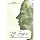 Life Lessons: Ruminations on Life as a Human on Earth: Essays by Mary A Faderan, PhD