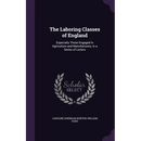 The Laboring Classes of England: Especially Those Engaged in Agriculture and Manufactures; in a Series of Letters
