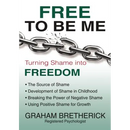 Free to Be Me: Turning Shame Into Freedom