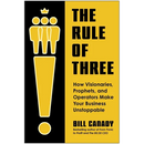 The Rule of Three: How Visionaries, Prophets, and Operators Make Your Business Unstoppable