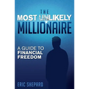 The Most Unlikely Millionaire: A Guide to Financial Freedom
