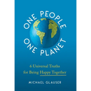 One People One Planet: 6 Universal Truths for Being Happy Together