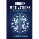 Donor Motivations: Why People Give and How Fundraisers Can Earn Their Support