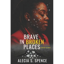 Brave In Broken Places: A Decade of Grace
