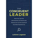 The Congruent Leader: Build Trust, Lead with Self-Awareness, and Close the Gap Between How You See Yourself and How Others Experience You