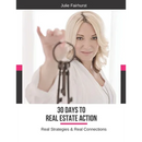 30 Days to Real Estate Action: Real Strategies & Real Connections