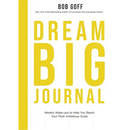 Dream Big Journal: Weekly Wake-Ups to Help You Reach Your Most Ambitious Goals