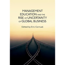 Management Education and the Rise of Uncertainty of Global Business