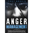 Anger Management: 13 Powerful Steps to Take Complete Control of Your Emotions, For Men and Women, Self-Help Guide for Self Control, Psychology Behind