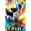 Beauty and Justice: Creating a Life of Abundance and Courage