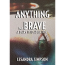 Anything but Brave: A Diary into Addiction