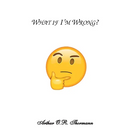 What if I'm Wrong?