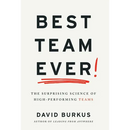 Best Team Ever: The Surprising Science of High-Performing Teams