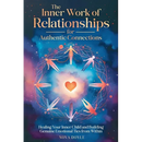 The Inner Work of Relationships for Authentic Connections: Healing Your Inner Child and Building Genuine Emotional Ties from Within