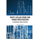 White-Collar Crime and Fraud Investigation: A Convenience Theory Approach
