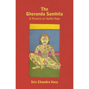 The Gheranda Samhita - A Treatise on Hatha Yoga
