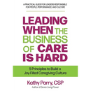 Leading When the Business of Care Is Hard
