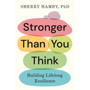 Stronger Than You Think: Building Lifelong Resilience
