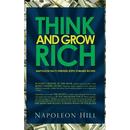 Think and Grow Rich - Napoleon Hill's Thirteen Steps Toward Riches