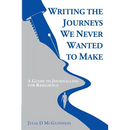 Writing the Journeys We Never Wanted to Make: A Guide to Journalling for Resilience