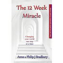 The 12 Week Miracle: Changing your world (not the world) by changing your mind ... one step at a time ...
