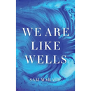 We Are Like Wells