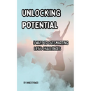 Unlocking Potential: 5 Ways to Outsmarting Life's Challenges