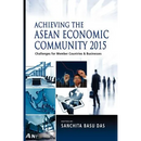 Achieving the ASEAN Economic Community 2015: Challenges for Member Countries and Businesses