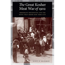The Great Kosher Meat War of 1902: Immigrant Housewives and the Riots That Shook New York City